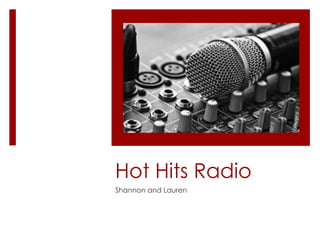Hot Hits Radio
Shannon and Lauren
 