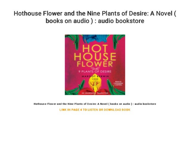 Hothouse Flower And The Nine Plants Of Desire A Novel Books On Aud