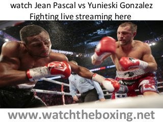 watch Jean Pascal vs Yunieski Gonzalez
Fighting live streaming here
www.watchtheboxing.net
 