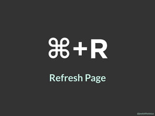@jewlofthelotus
⌘+R
Refresh Page
 