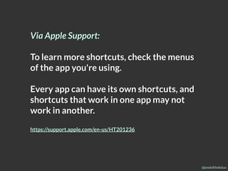 @jewlofthelotus
Via Apple Support:
To learn more shortcuts, check the menus
of the app you're using.
Every app can have its own shortcuts, and
shortcuts that work in one app may not
work in another.
https://support.apple.com/en-us/HT201236
 