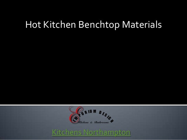 Hot Kitchen Benchtop Materials