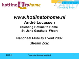 www.hotlinetohome.nl André Lucassen Stichting Hotline to Home   St. Jans Gasthuis -Weert Nationaal Mobility Event 2007 Stream Zorg 