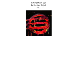 Album
Hotline Miami OST
By Devolver Digital
2012
 