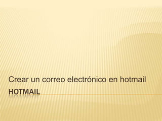 hotmail Crear un correo electrónico en hotmail 