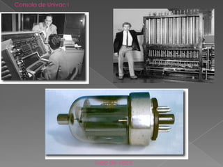 Consola de Univac I




                      Tubo de vaco
 