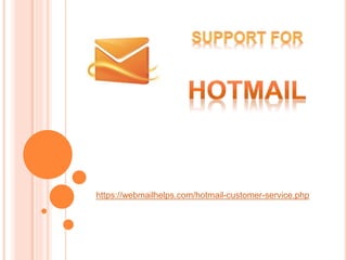 https://webmailhelps.com/hotmail-customer-service.php
 