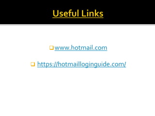 www.hotmail.com
 https://hotmailloginguide.com/
 