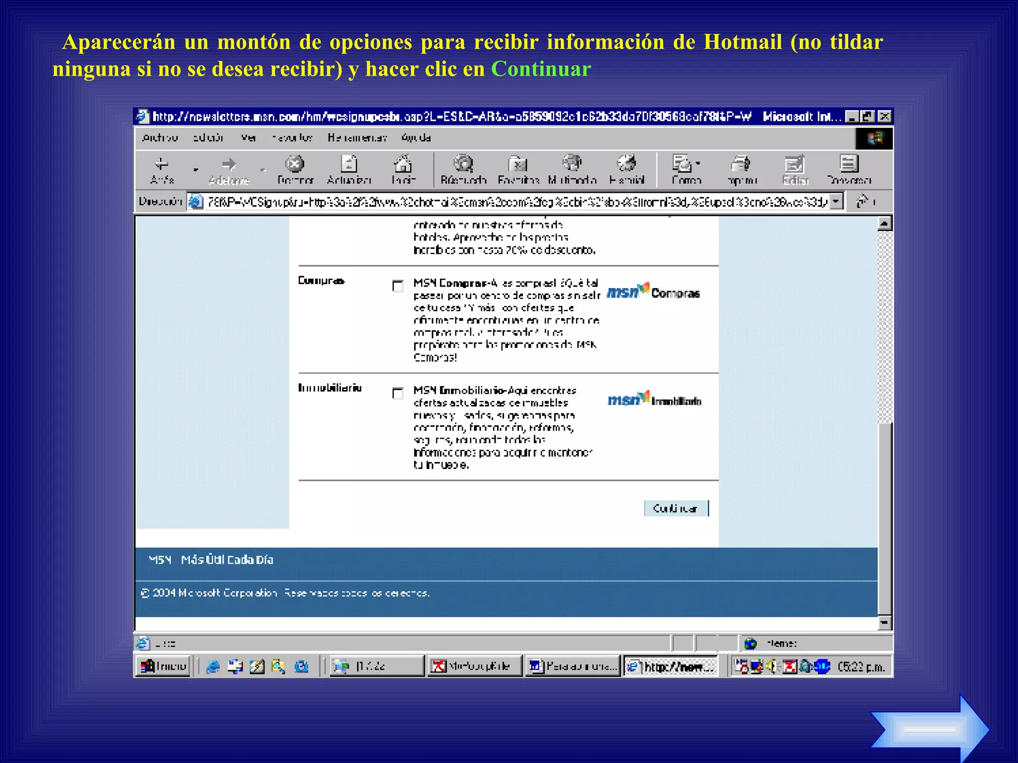 Aparecerán un montón de opciones para recibir información de Hotmail (no tildar ninguna si no se desea recibir) y hacer clic en Continuar