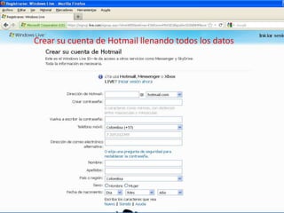 Crear su cuenta de Hotmail llenando todos los datos