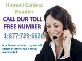 http://www.monktech.us/Hotmail-
customer-service-help-contact-
number.html
 
