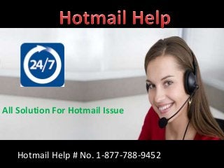 Hotmail Help # No. 1-877-788-9452
All Solution For Hotmail Issue
 