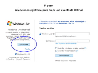 1º paso:  seleccionar registrarse para crear una cuenta de Hotmail 