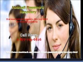 Dial now Hotmail support 1-877-729-6626
for Hotmail problems
1-877-729-6626
 