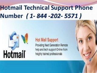 Hotmail Technical Support Phone
Number ( 1- 844 -202- 5571 )
 