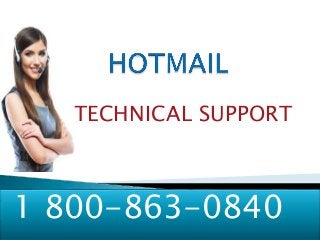 TECHNICAL SUPPORT
1 800-863-0840
 