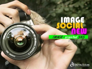 IMAGE
  SOCIAL
     NEW
IMAGE -oriented SNS
         2012 HOT MARKETING TREND
              DIGITALOCEAN_MKT
 