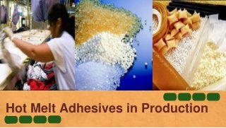 Hot Melt Adhesives in Production
 