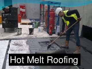 Hot Melt Roofing
 