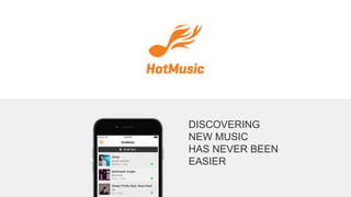DISCOVERING
NEW MUSIC
HAS NEVER BEEN
EASIER
 