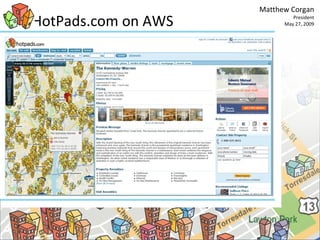 HotPads.com on AWS Matthew Corgan President May 27, 2009 