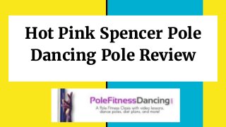 Hot Pink Spencer Pole
Dancing Pole Review
 