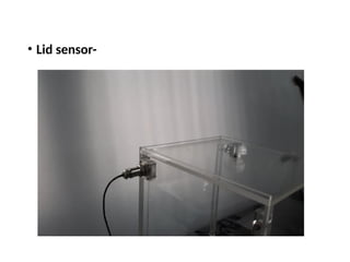 • Lid sensor-
 