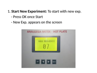 1. Start New Experiment: To start with new exp.
- Press OK once Start
- New Exp. appears on the screen
 