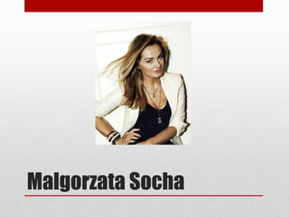 Malgorzata Socha
 