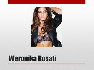 Weronika Rosati
 