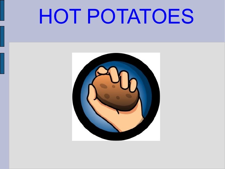 Hot potatoes