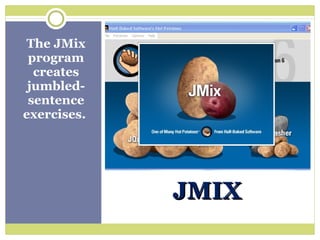 The JMix program creates jumbled-sentence exercises.  JMIX 