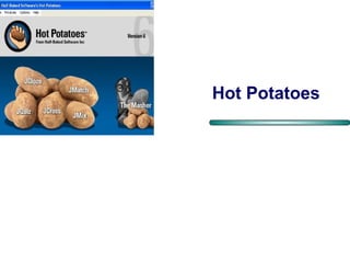 Hot Potatoes   