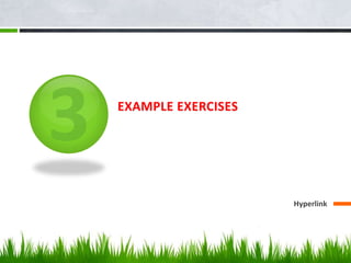 EXAMPLE EXERCISES
Hyperlink
 