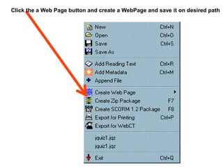 Click the a Web Page button and create a WebPage and save it on desired path
 