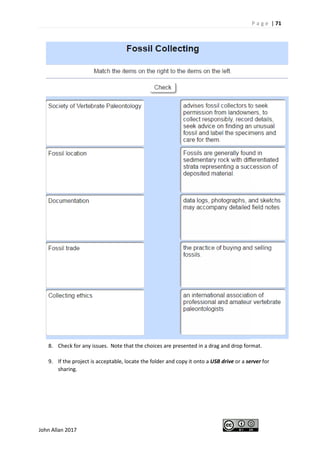 P a g e | 71
John Allan 2017
8. Check for any issues. Note that the choices are presented in a drag and drop format.
9. If the project is acceptable, locate the folder and copy it onto a USB drive or a server for
sharing.
 