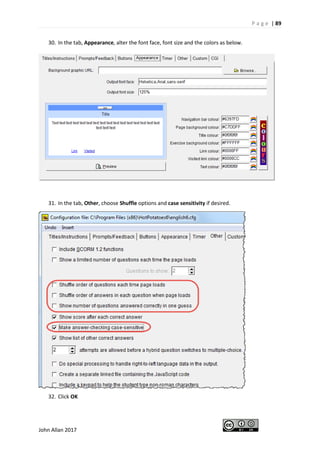 P a g e | 89
John Allan 2017
30. In the tab, Appearance, alter the font face, font size and the colors as below.
31. In the tab, Other, choose Shuffle options and case sensitivity if desired.
32. Click OK
 