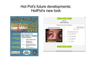 Hot Pot's future developments:
      HotPot's new look
 