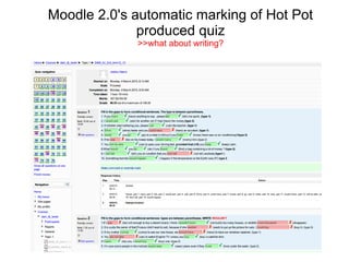 Moodle 2.0's automatic marking of Hot Pot
              produced quiz
             >>what about writing?
 