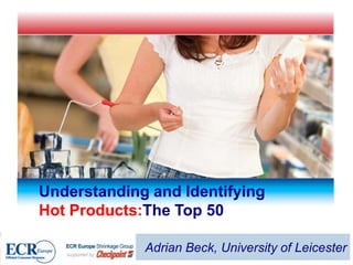 Understanding and Identifying Hot Products:The Top 50 Background, Plans and Vision Adrian Beck, University of Leicester 