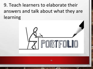 54
9. Teach learners to elaborate their
answers and talk about what they are
learning
 