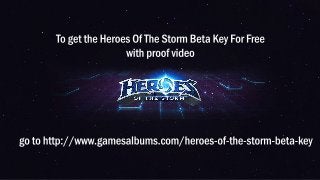 TogettheHeroesOfTheStormBetaKeyForFree
withproofvideo
gotohttp://www.gamesalbums.com/heroes-of-the-storm-beta-key
 