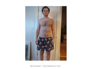 @noahkagan · http://AppSumo.com
 