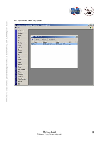 PROIBIDAacópiatotalouparcialdesteguiaexclusivodereferência,semautorizaçãodoautor.
Michigan Brasil 11
http://www.michigan.com.br
Seu Certificado estará importado
 