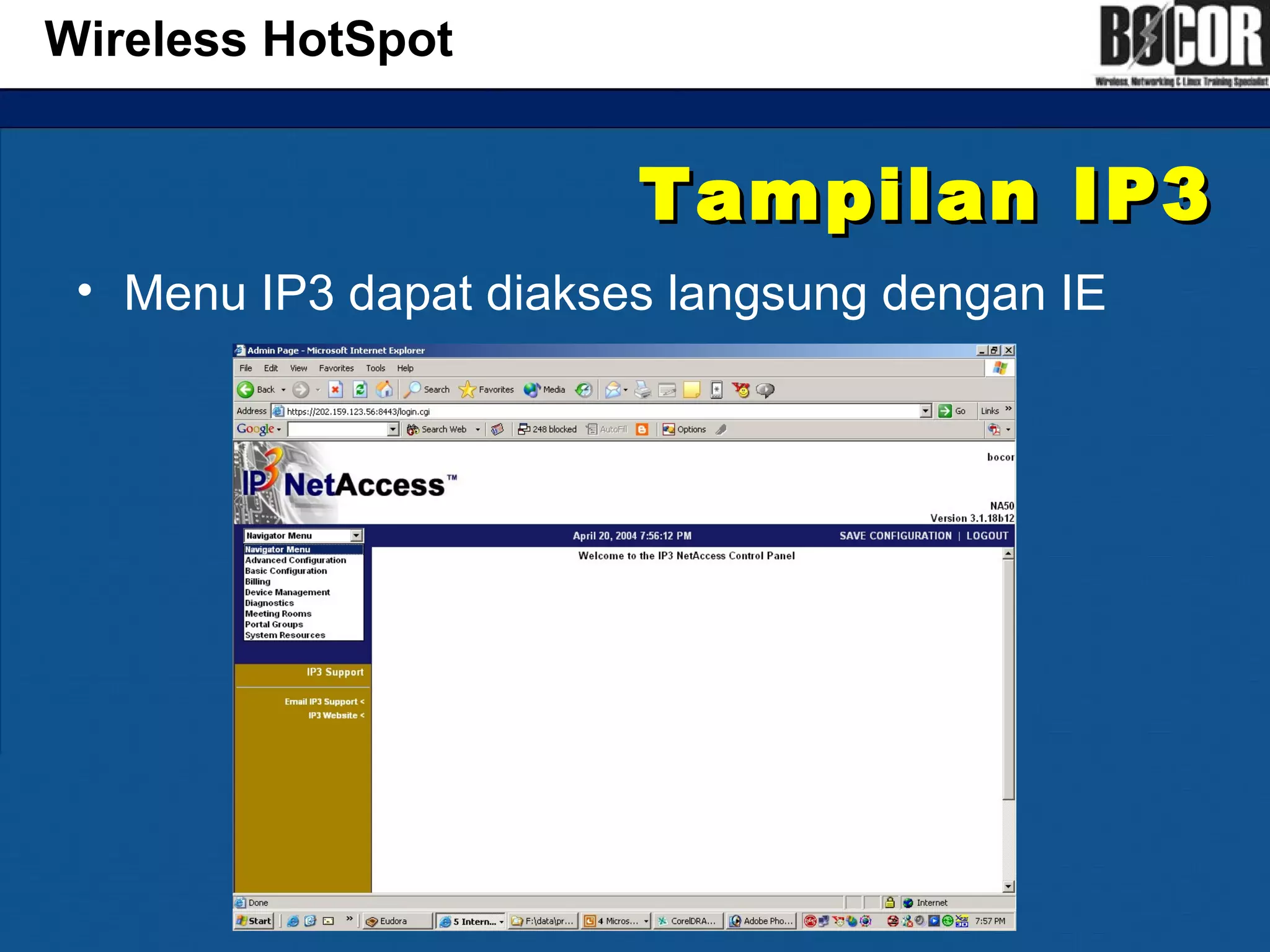 Tampilan IP3Tampilan IP3
• Menu IP3 dapat diakses langsung dengan IE
Wireless HotSpot
 