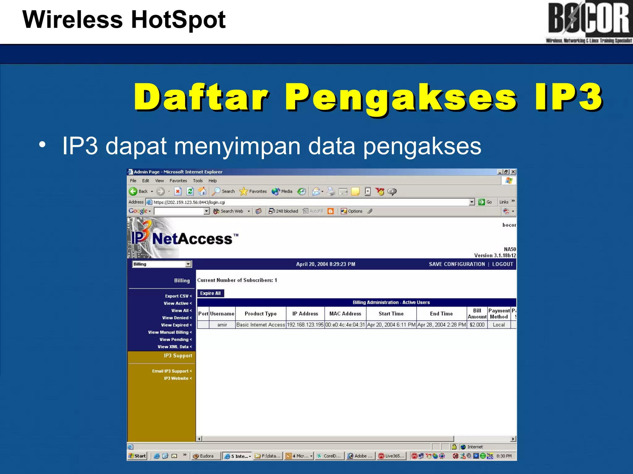 Daftar Pengakses IP3Daftar Pengakses IP3
• IP3 dapat menyimpan data pengakses
Wireless HotSpot
 