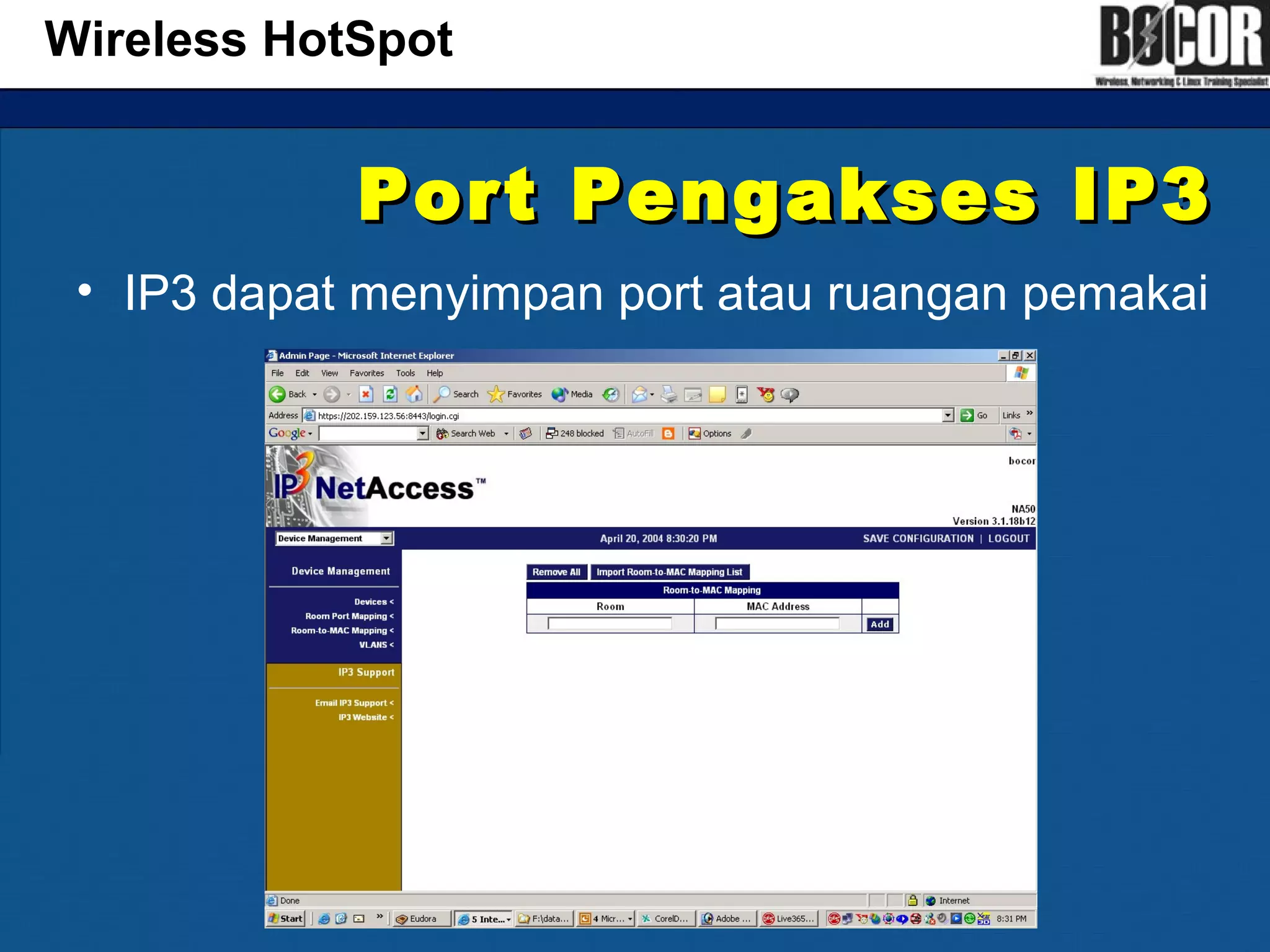 Port Pengakses IP3Port Pengakses IP3
• IP3 dapat menyimpan port atau ruangan pemakai
Wireless HotSpot
 