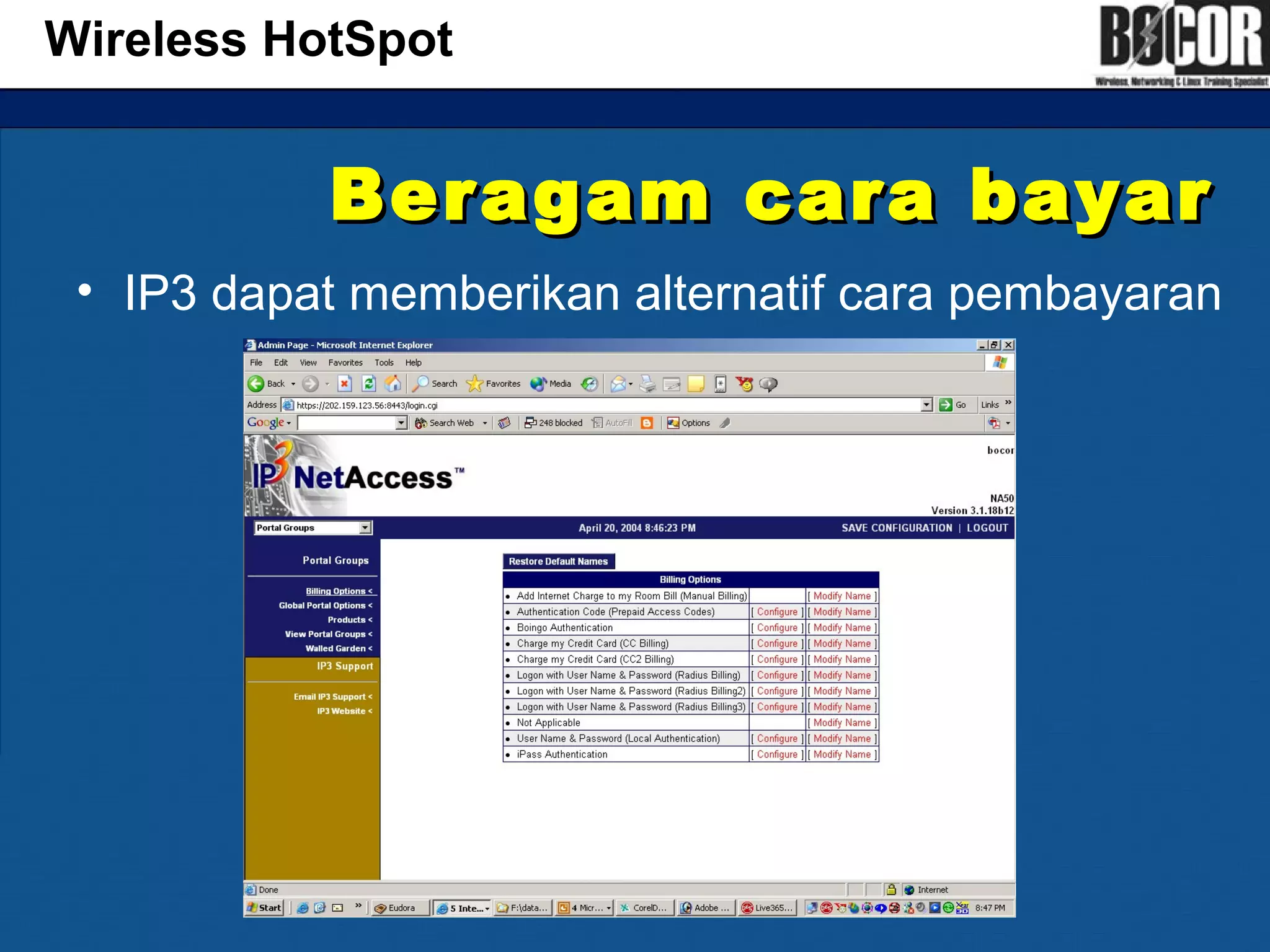 Beragam cara bayarBeragam cara bayar
• IP3 dapat memberikan alternatif cara pembayaran
Wireless HotSpot
 