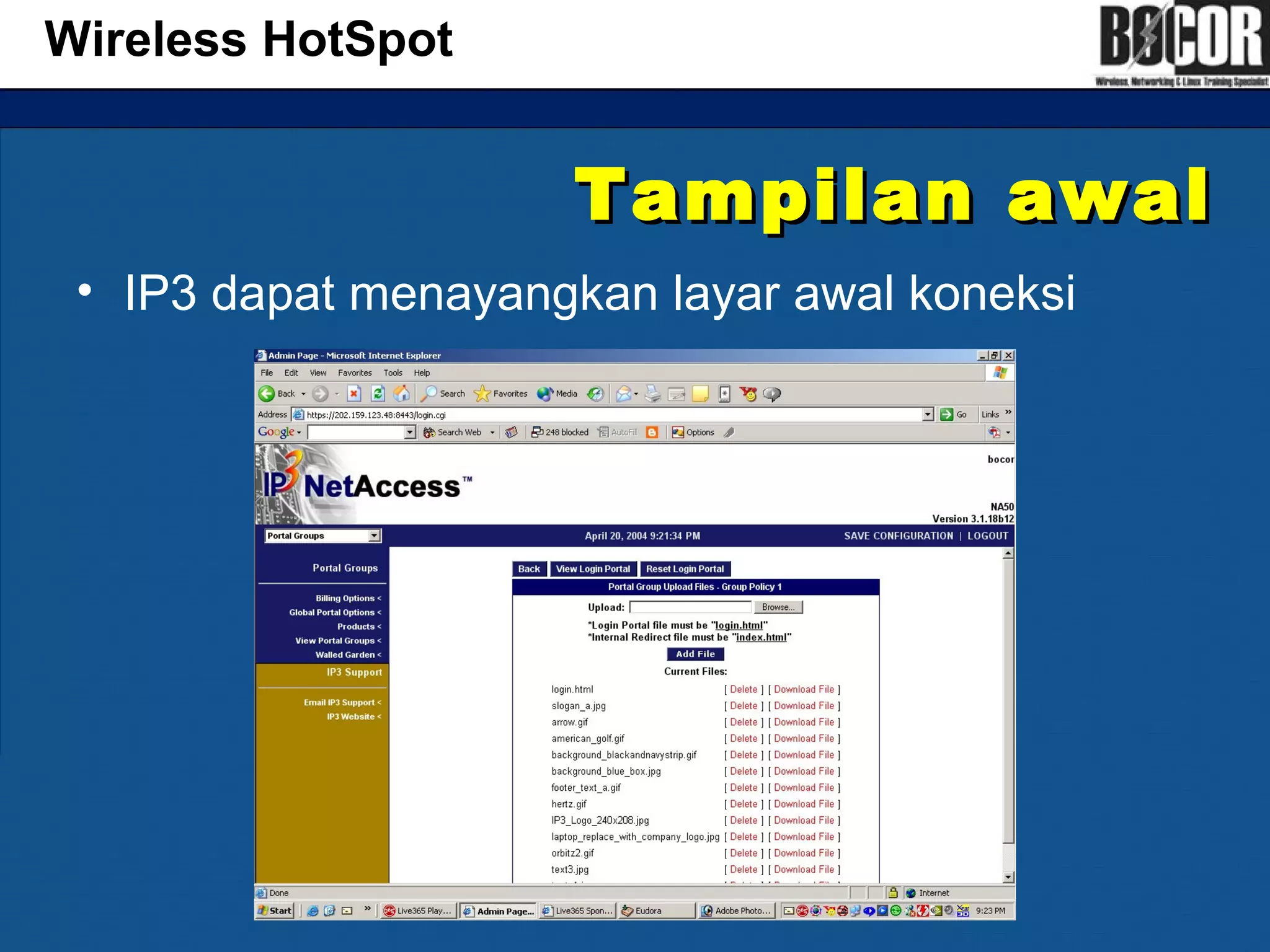 Tampilan awalTampilan awal
• IP3 dapat menayangkan layar awal koneksi
Wireless HotSpot
 