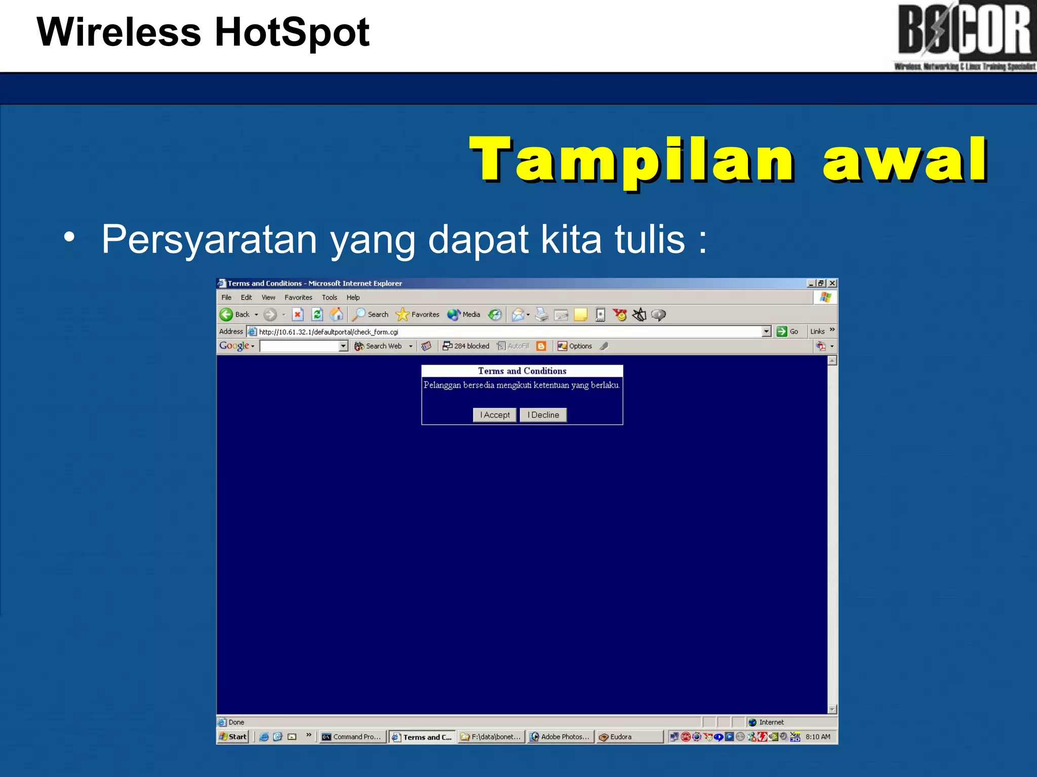 Tampilan awalTampilan awal
• Persyaratan yang dapat kita tulis :
Wireless HotSpot
 